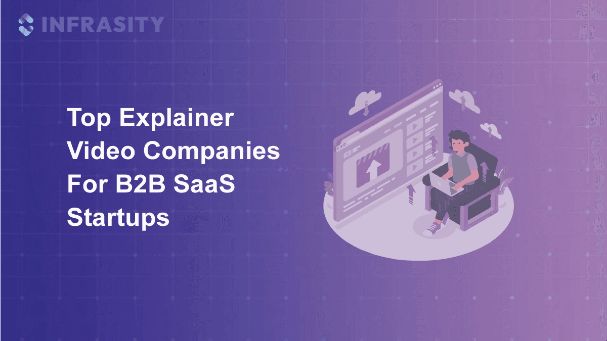 Top Explainer Video Companies For B2B SaaS Startups